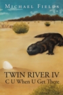 Image for Twin River Iv: C U When U Get There