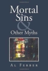 Image for Mortal Sins &amp; Other Myths