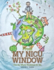 Image for From My Nicu Window: I See the Whole World Just for Me