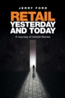 Image for Retail Yesterday and Today: A Journey of Untold Stories