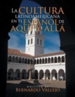 Image for La cultura latinoamericana en el espanol de aqui y alla