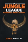 Image for Jungle League: Baseball Went to War
