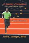 Image for A Journey 2 Greatness : An Organic Guide to Success: 90 Days to a Better You
