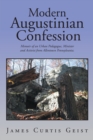 Image for Modern Augustinian Confession: Memoir of an Urban Pedagogue, Minister and Activist from Allentown Pennsylvania.