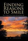 Image for Finding Reasons to Smile : How I Conquer Severe Chronic Pain and Enjoy Life!