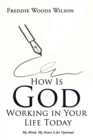 Image for How Is God Working in Your Life Today: My Mind, My Heart Is for Optional