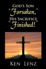 Image for God&#39;s Son &quot;Forsaken,&quot; His Sacrifice &quot;Finished!&quot;