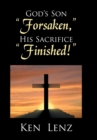 Image for God&#39;s Son &quot;Forsaken,&quot; His Sacrifice &quot;Finished!&quot;