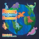 Image for Mommy, What Happened to the Dinosaurs?