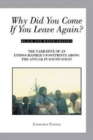 Image for Why Did You Come If You Leave Again? : The Narrative of an Ethnographer&#39;s Footprints Among the Anyuak in South Sudan