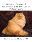 Image for Medical, Genetic &amp; Behavioral Risk Factors of Persian Cats