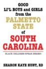 Image for Good Li&#39;L Boys and Girls from the Palmetto State of South Carolina: Black Children Speak Series!