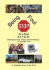 Image for Stop Being Foul Be a Real B.I.T.C.H.