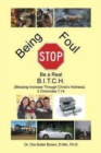 Image for Stop Being Foul Be a Real B.I.T.C.H.