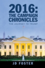 Image for 2016: The Campaign Chronicles: The Journey to Trump