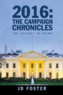 Image for 2016 : The Campaign Chronicles: The Journey to Trump