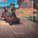Image for Annie Mae: And the Wild Wagon Ride