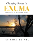 Image for Changing Scenes in Exuma: Scenic Photos of Great Exuma, Bahamas
