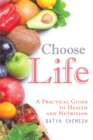 Image for Choose Life: A Practical Guide to Health and Nutrition