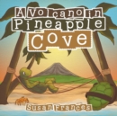 Image for A Volcano in Pineapple Cove