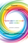 Image for &quot;Edward&#39;s Humor&quot; and More : Humor, Word Play, Personae, Memoirs, Interpretation