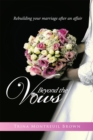 Image for Beyond the Vows: Rebuilding Your Marriage After an Affair