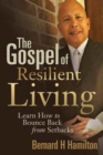 Image for The Gospel of Resilient Living : Learn How to Bounce Back from Setbacks