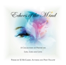 Image for Echoes of the Mind: A Collection of Poetry On Life, Loss and Love