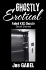 Image for Ghostly Erotical: Rated Xxx Ghostly Short Stories