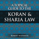 Image for Topical Guide to the Koran &amp; Sharia Law: Volume 1