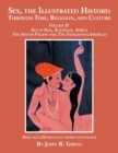 Image for Sex, the Illustrated History : Through Time, Religion, and Culture: Volume II, Sex in Asia, Australia, Africa, the South Pacific, and the Indigenous Americas