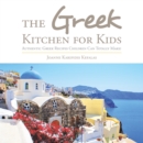 Image for Greek Kitchen for Kids: Authentic Greek Recipes Children Can Totally Make!