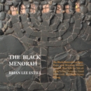 Image for Black Menorah: The Black Menorah Is a Story-Poem and Masonry Mosaic Artwork That Tells the Tale Of: Light Verses Darkness, Good Verses Evil, and Right Verses Wrong.