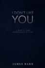 Image for I Don&#39;t Like You: I Don&#39;t Like Asparagus Either
