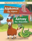 Image for Alphonse the Alpaca and Antony the Anaconda