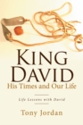 Image for King David, his times and our life: life lessons with David