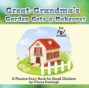 Image for Great-Grandma&#39;S Garden Gets a Makeover: A Phonics Storybook for Small Children