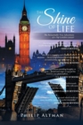 Image for The Shine of Life : The Remarkable True Adventures of a Top London Lawyer