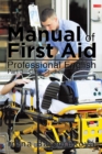 Image for Manual of First Aid Professional English: Part 3&amp;#x2014;Case Studies