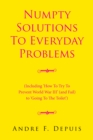 Image for Numpty Solutions to Everyday Problems: (Including &#39;How to Try to Prevent World War Iii&#39; (And Fail) to &#39;Going to the Toilet&#39;)