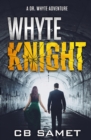 Image for Whyte Knight: A Dr. Whyte Adventure