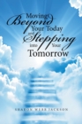 Image for Moving Beyond Your Today and Stepping into Your Tomorrow