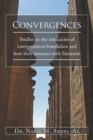 Image for Convergences : Studies in the intricacies of interpretation/translation and how they intersect with literature