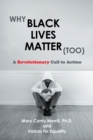 Image for Why Black Lives Matter (Too): A Revolutionary Call to Action