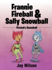 Image for Frannie Fireball &amp; Sally Snowball : Fireball &amp; Snowball