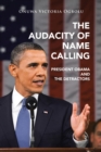Image for The Audacity of Name Calling : President Obama and the Detractors