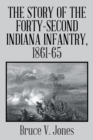Image for The story of the Forty-Second Indiana Infantry, 1861-65