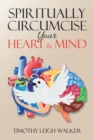 Image for Spiritually Circumcise Your Heart &amp;  Mind