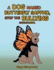 Image for A Dog Named Butterfly Sappho, Stop the Bullying : Book/Journal