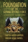 Image for Foundation of the Guyana Defence Force: A Soldier of Valour Story